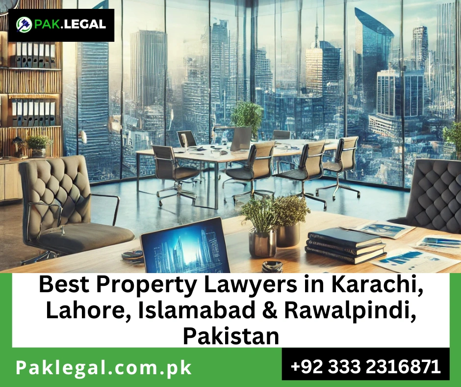 Property lawyers in Karachi Lahore Islamabad Rawalpindi providing expert legal services in Pakistan.